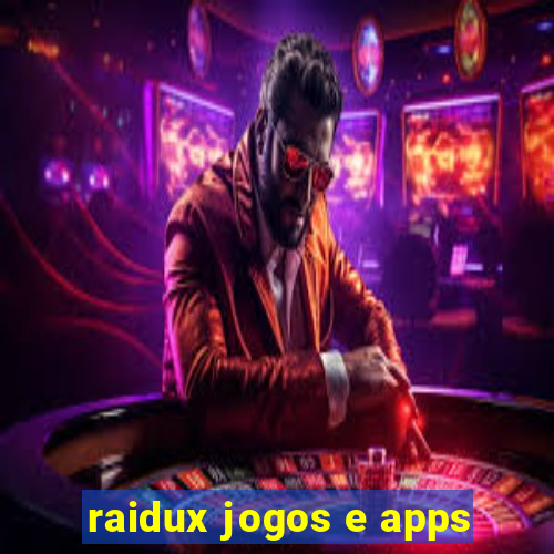 raidux jogos e apps